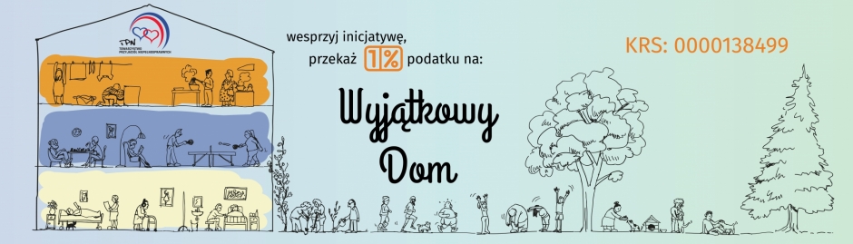 Towarzystwo Przyjaciół Niepełnosprawnych - Wyjątkowy Dom